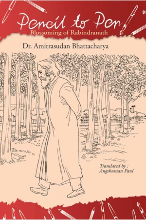 Pencil To Pen Blossoming of Rabindranath