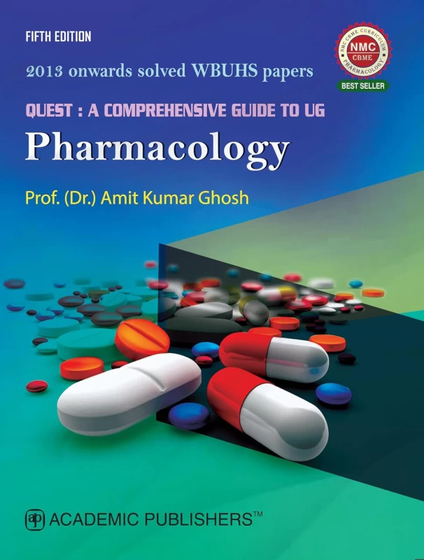Quest: A Comprehensive Guide to UG Pharmacology (Latest 5th Edition) by Prof. (Dr.) Amit Kumar Ghosh – Academic Publishers