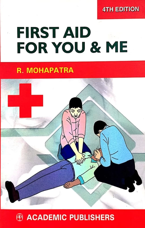 4th Edition: First Aid For You and Me by R. Mohapatra | Academic Publishers – The Essential Guide to Emergency Medical Care